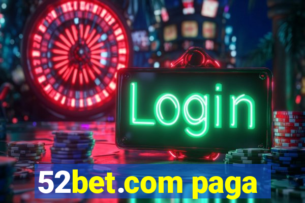 52bet.com paga